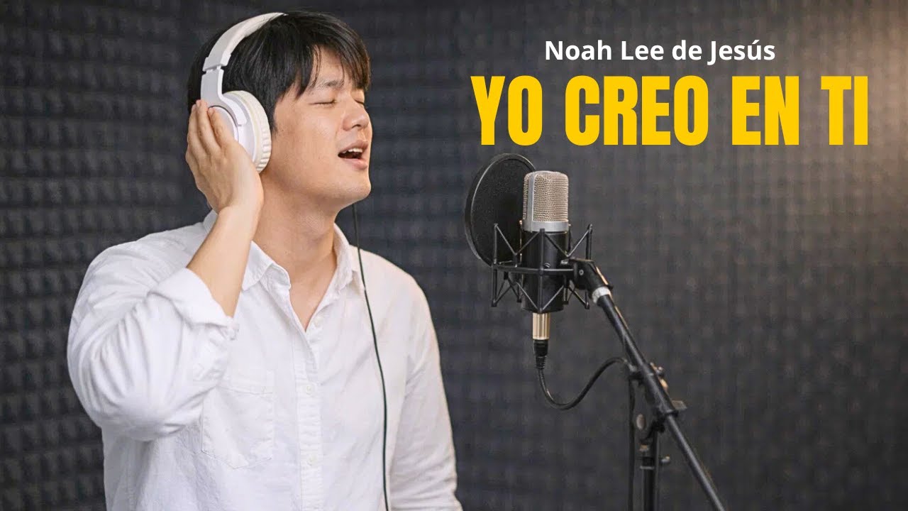Yo Creo en Ti – Noah Lee de Jesús | Música Góspel Nueva | Inspirado en Evan Craft