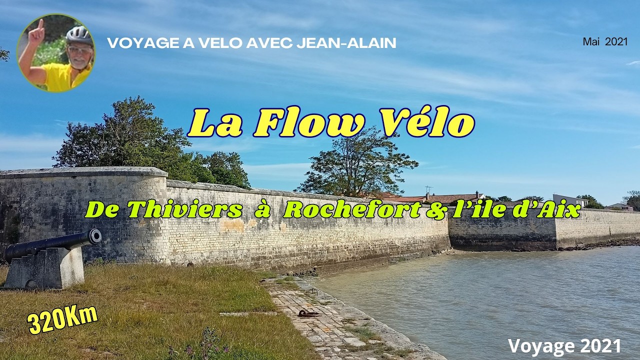 La Flow-Vélo 2021 : L'Art de Voyager à Vélo en France Thiviers -- Ile d'Aix