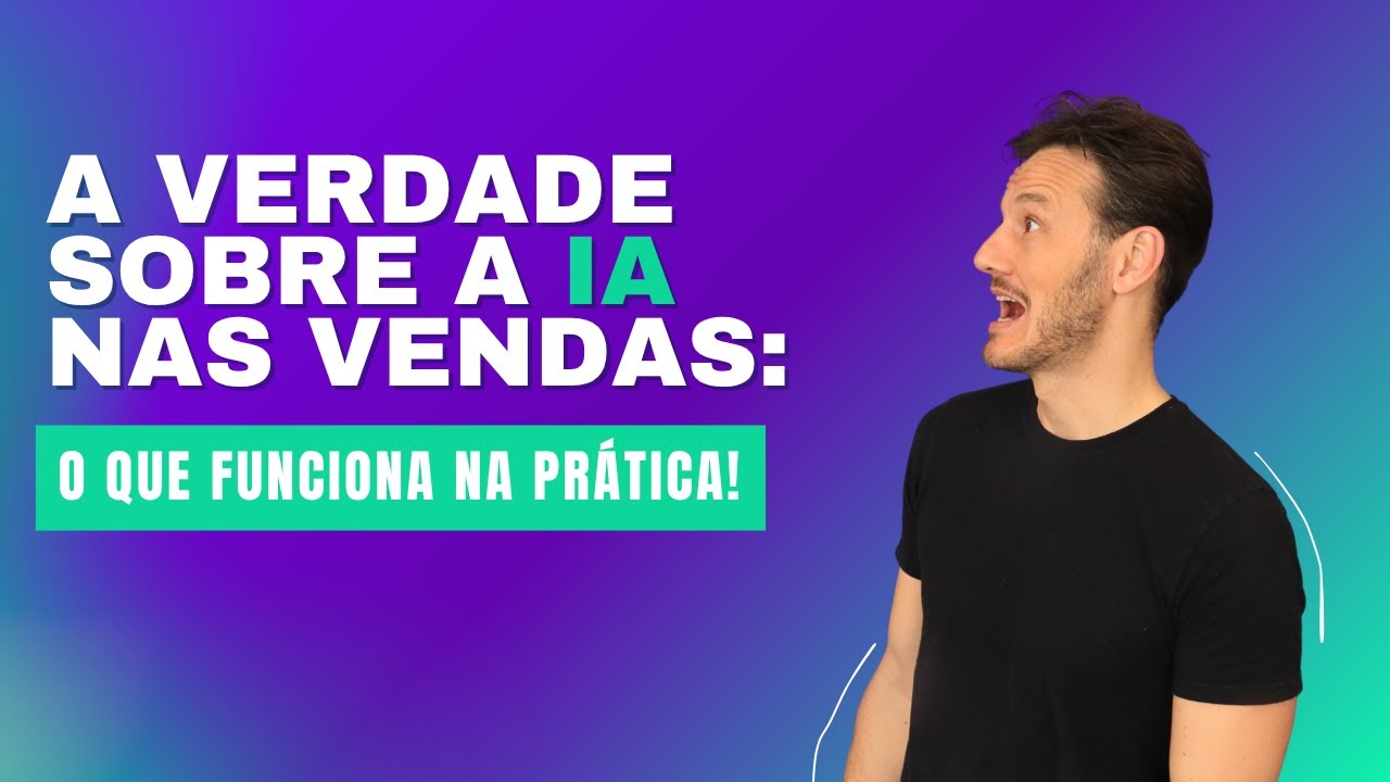 A VERDADE sobre a IA nas VENDAS: o que funciona na prática!