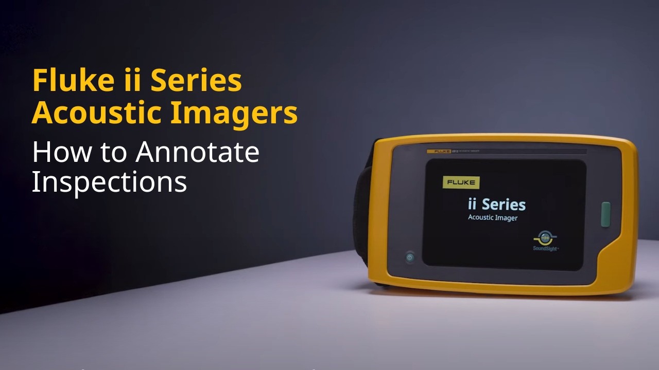 How to Annotate Inspections with Fluke ii Series Acoustic Imagers