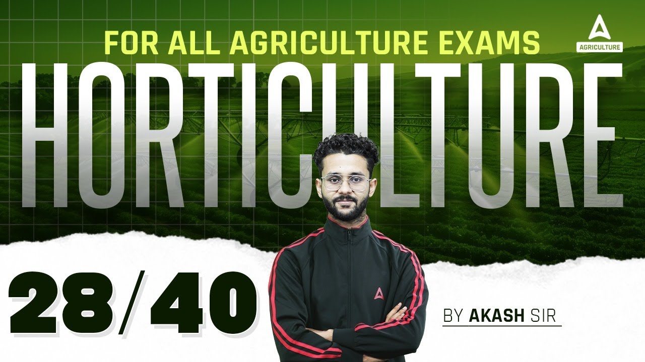 Horticulture 28/40 | UPSSSC AGTA, IBPS AFO, Bihar BHO, UPPSC STA/DHO & Agriculture Exams | Akash Sir