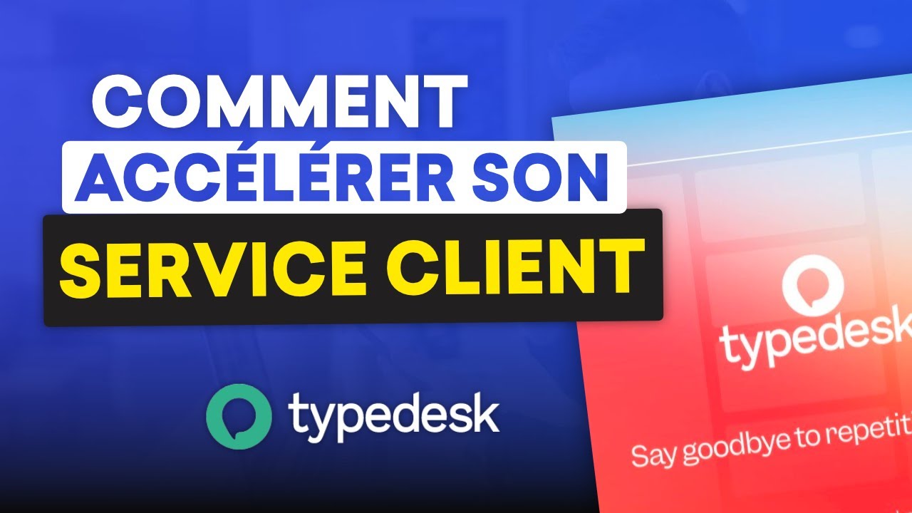 Comment acc&eacute;l&eacute;rer son service client - Le logiciel ultime - Test de TypeDesk