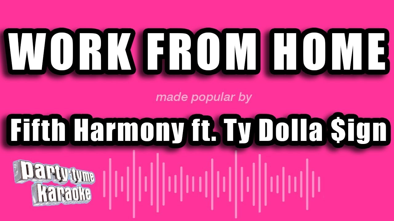 Fifth Harmony ft. Ty Dolla $ign - Work From Home (Karaoke Version)