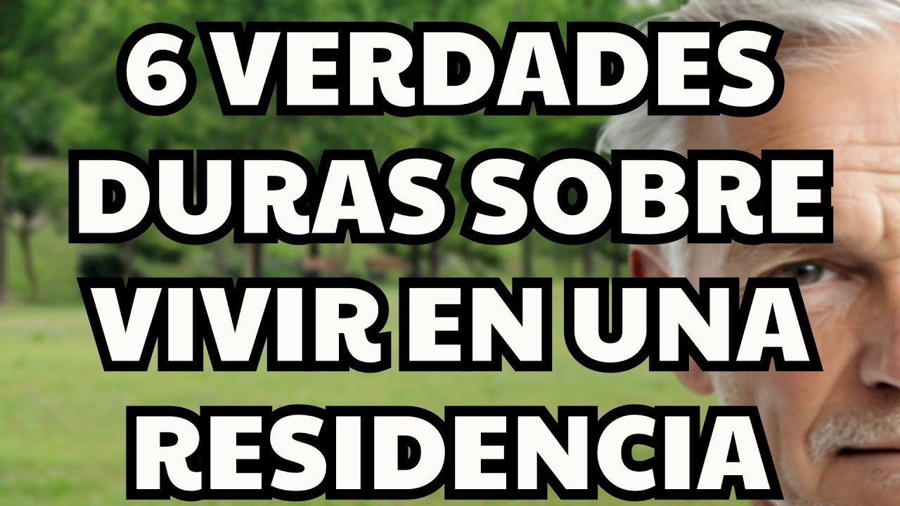 Salud en la vejez: 6 verdades antes de mudarte a una residencia