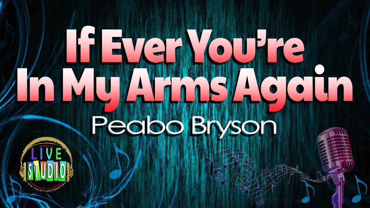If Ever You're In My Arms Again By Peabo Bryson KARAOKE VERSION