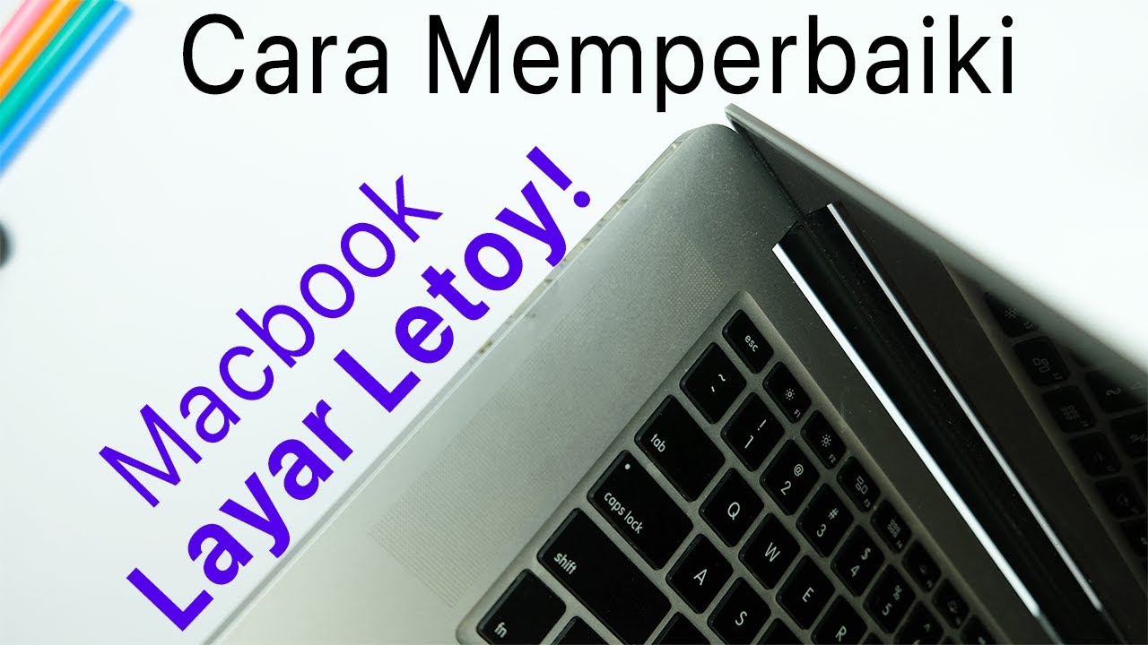 Cara Memperbaiki Layar Macbook Yang Goyang-Goyang atau Letoy alias Engsel Kendor (Weak Hinge)