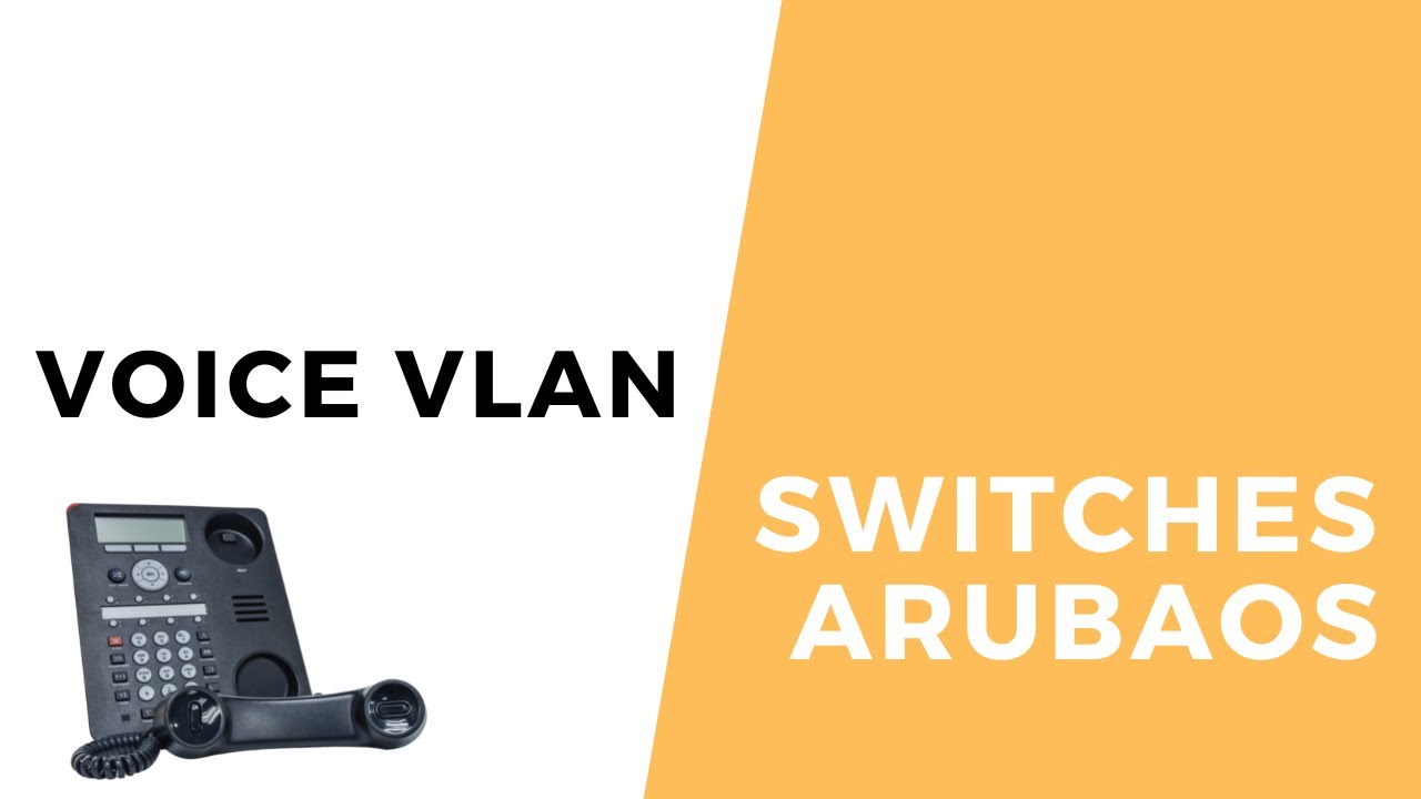 Switches ArubaOS -  Voice VLAN