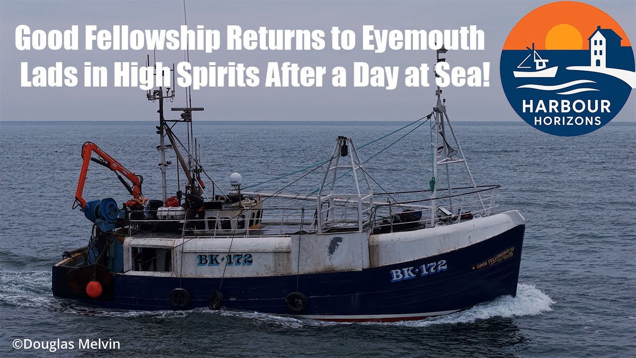 Good Fellowship Returns to Eyemouth — Lads in High Spirits After a Day at Sea!