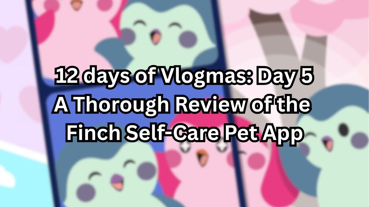 My Honest Review and Walkthrough of the Finch Self-Care Pet App | Vlogmas 2025