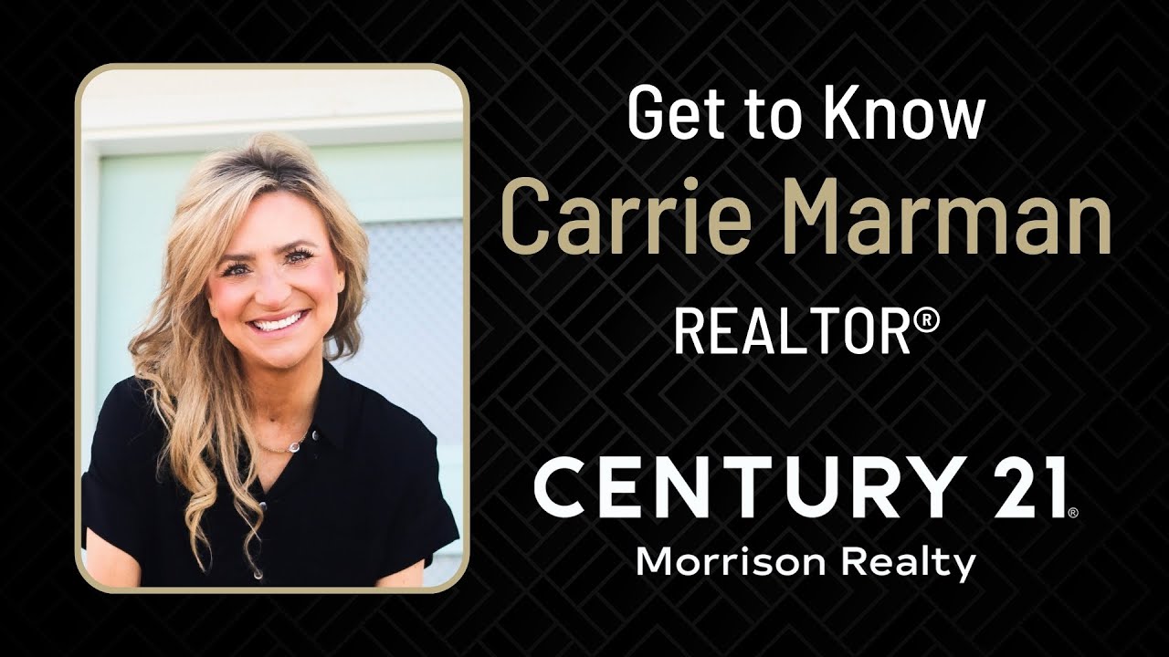 Get to Know Carrie Marman, REALTOR&reg; CENTURY 21 Morrison Realty