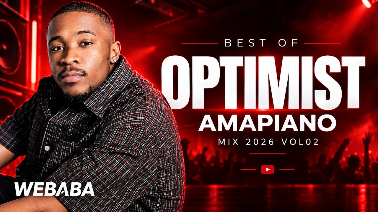 BEST OF OPTIMIST | Amapiano Mix 2026 VOL02 | DJ Webaba