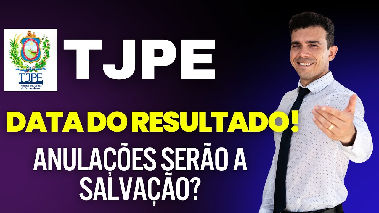 CONCURSO TJPE: ANULAÇÕES, DATA DO RESULTADO E MAIS!