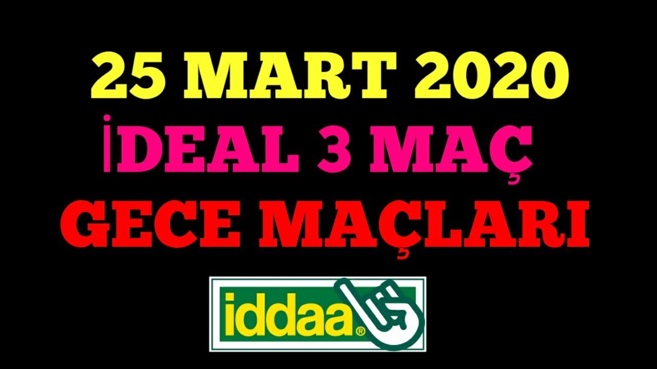 25 MART 2020 İDDAA TAHMİNLERİ