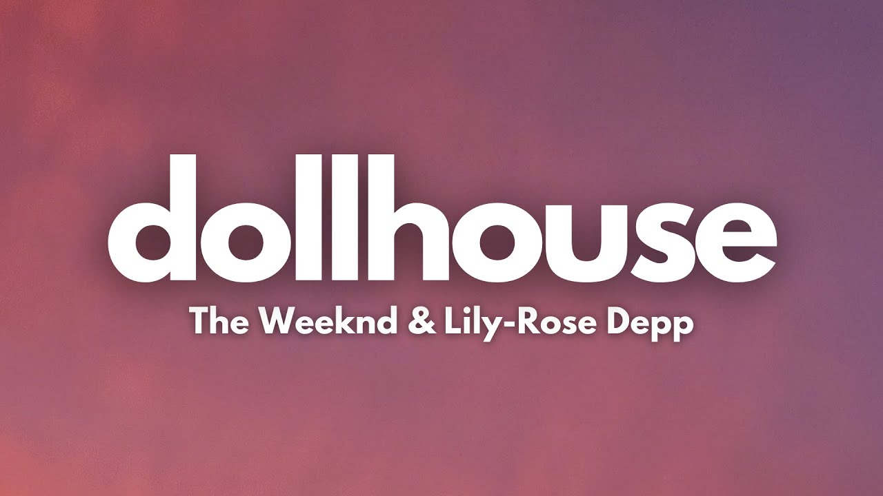 The Weeknd & Lily-Rose Depp &ndash; Dollhouse (Lyrics)