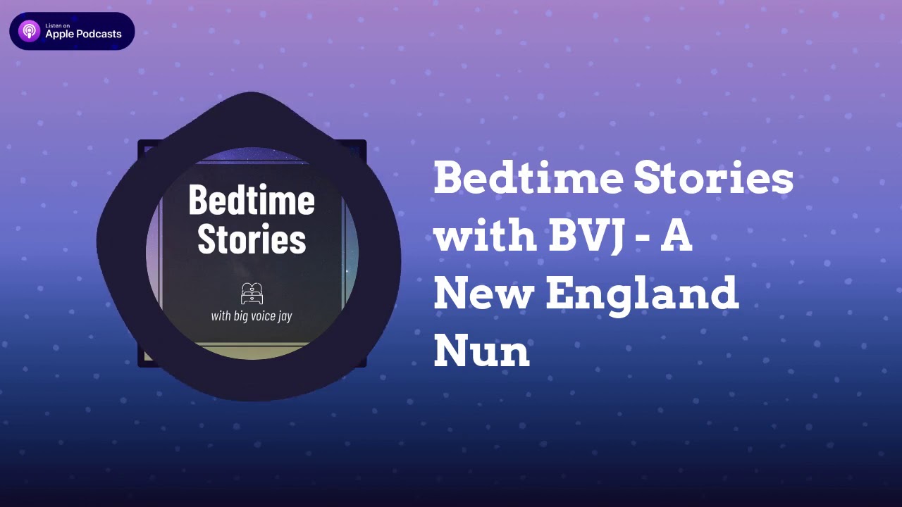 BVJ's Bedtime Stories - A New England Nun