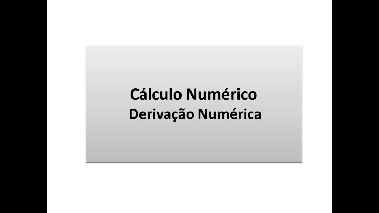 Cálculo Numérico: Derivação Numérica