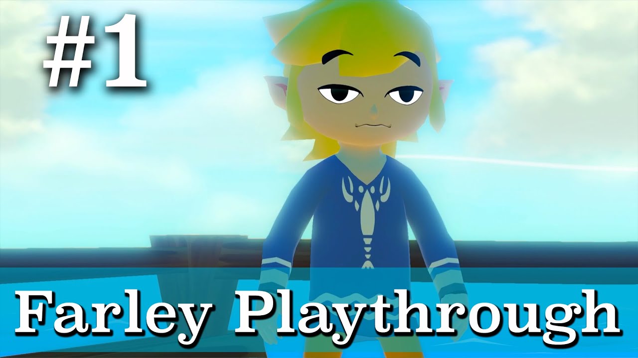 Wind Waker HD Part 1 - Farley Playthrough