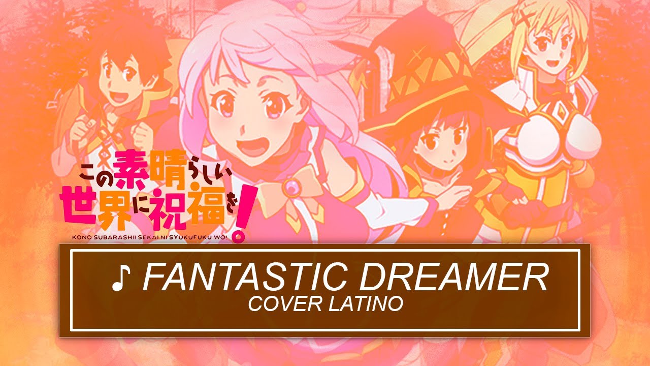 『Fantastic Dreamer』(Konosuba ★ Opening 1 ) Cover Latino