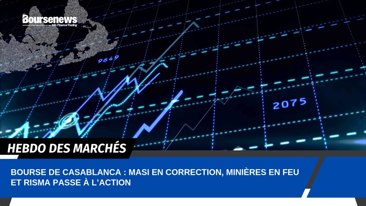 Bourse de Casablanca : MASI en correction, minières en feu et Risma passe à l’action