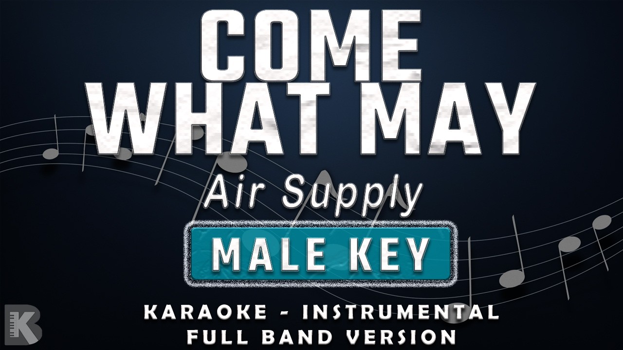 COME WHAT MAY - MALE KEY - FULL BAND KARAOKE - INSTRUMENTAL - AIR SUPPLY