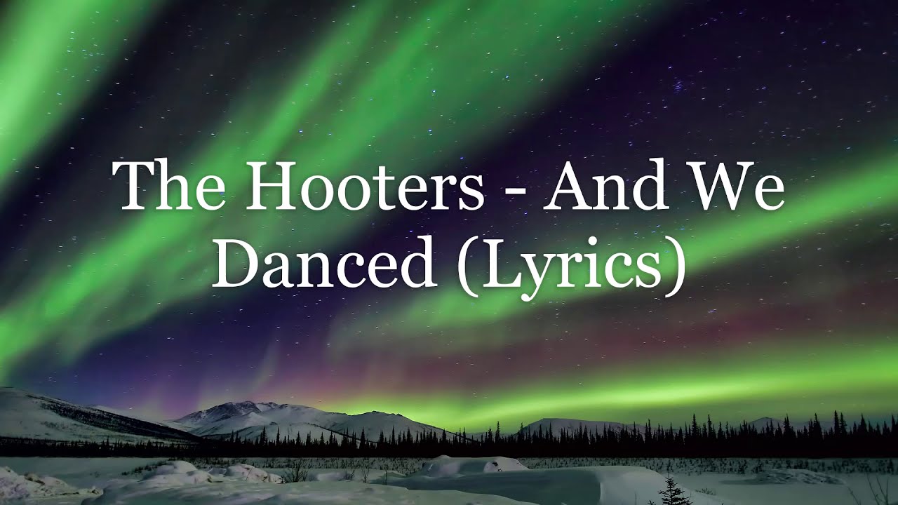 The Hooters - And We Danced (Lyrics HD)