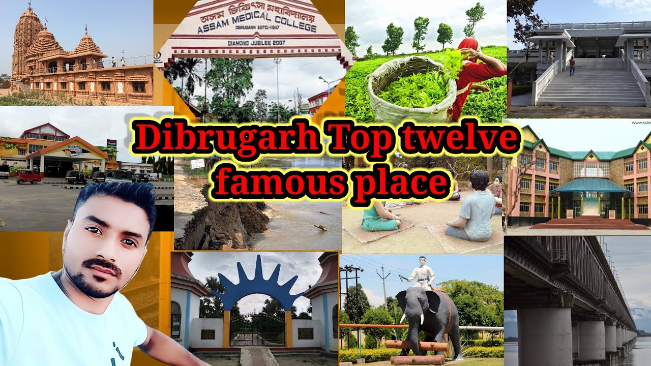 Dibrugarh assam || top ten places in dibrugarh || top twelve places in dibrugarh || five top places