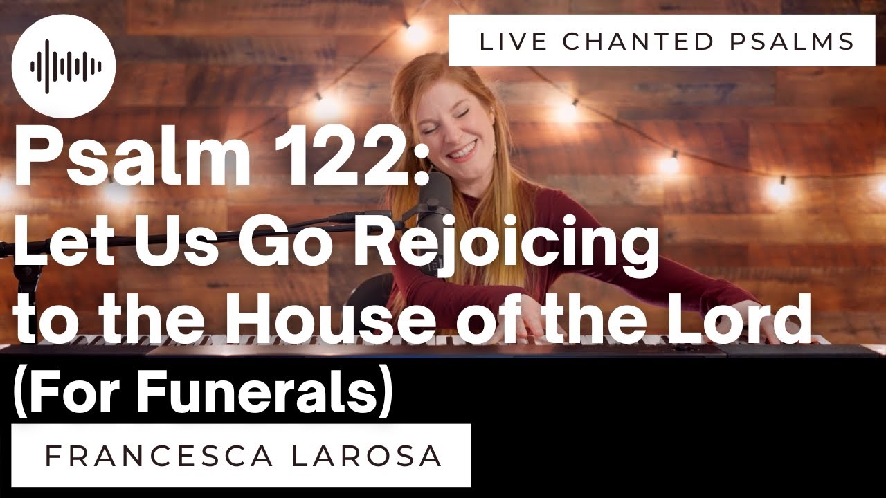 Psalm 122 - Let Us Go Rejoicing (For Funerals) - Francesca LaRosa (LIVE chanted verses)