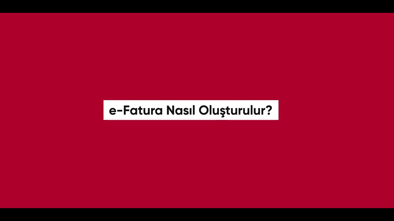 e-Fatura Nasıl Oluşturulur? #eFatura