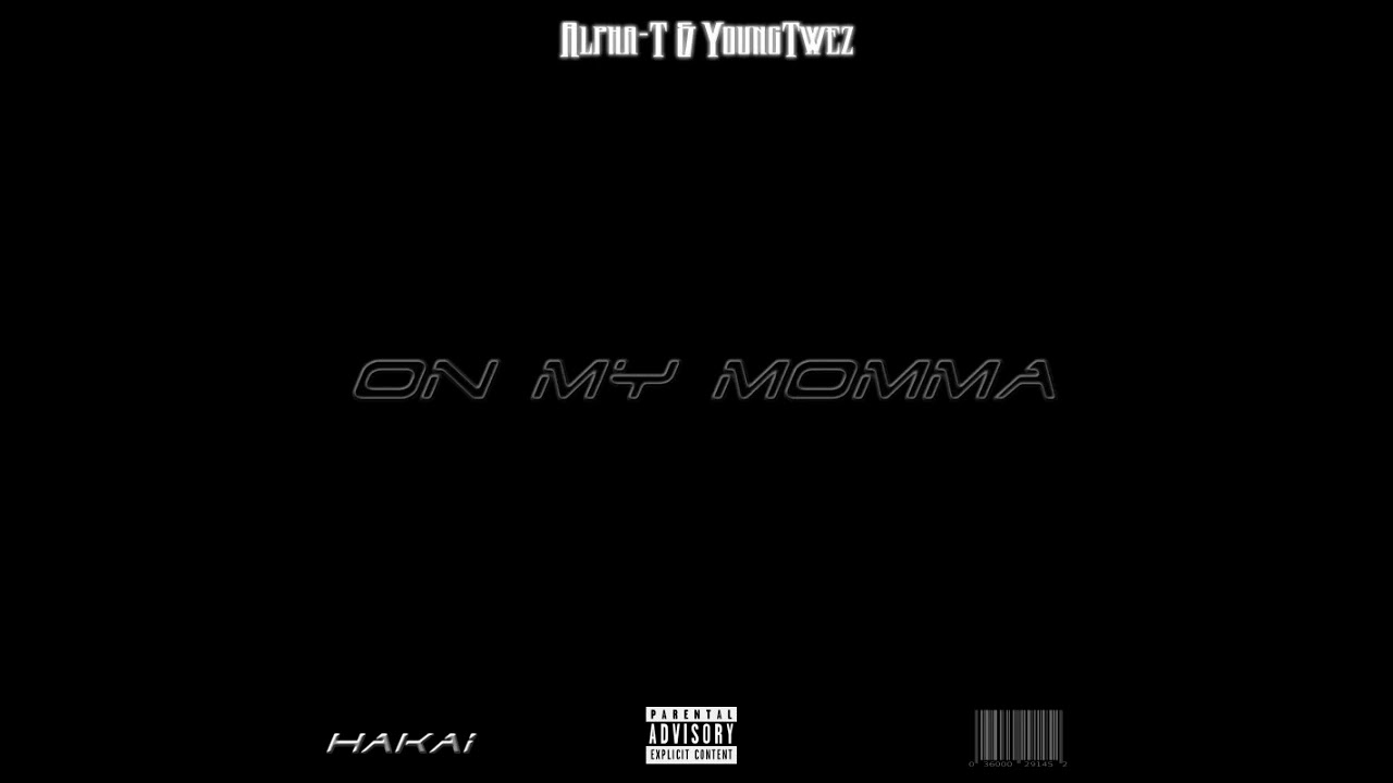 Alpha-T ft YoungTwez On My Momma