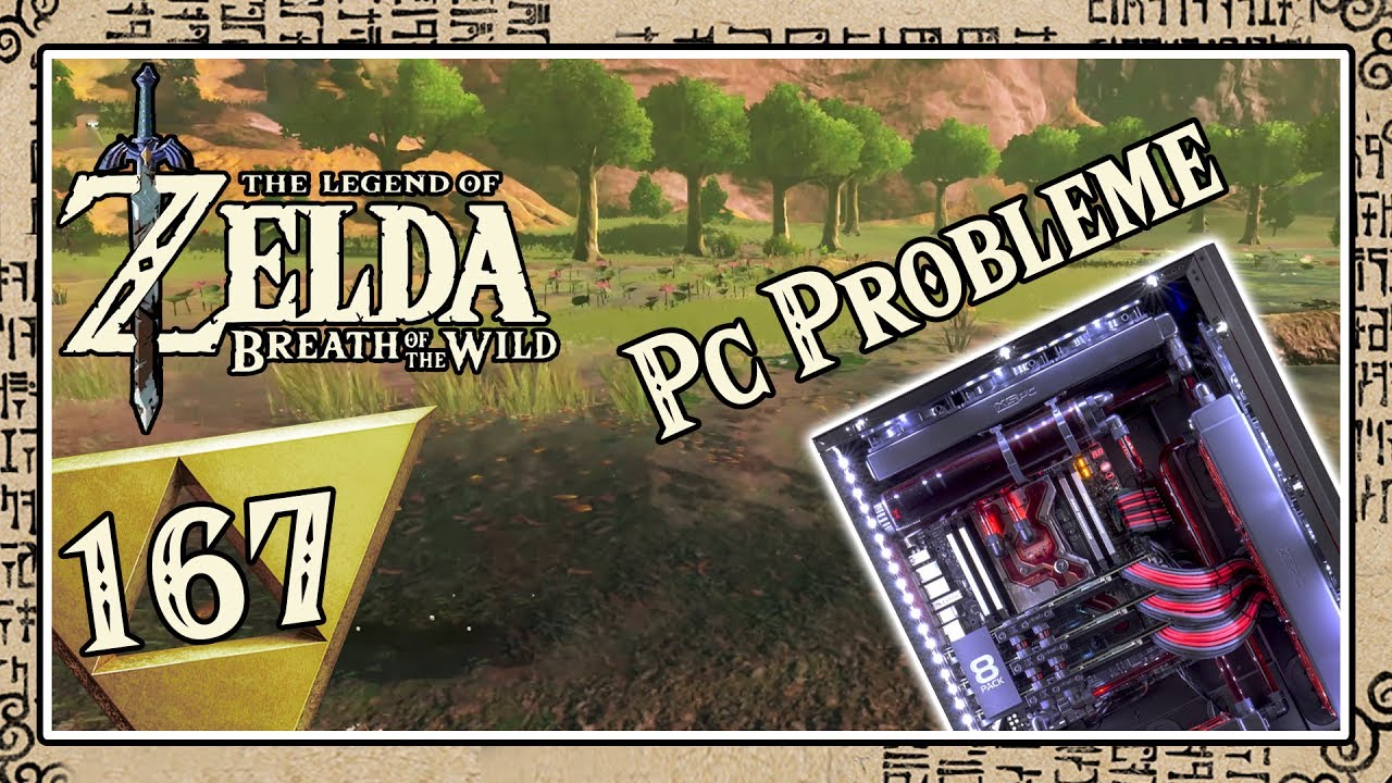 THE LEGEND OF ZELDA BREATH OF THE WILD Part 167: Über meine PC Probleme