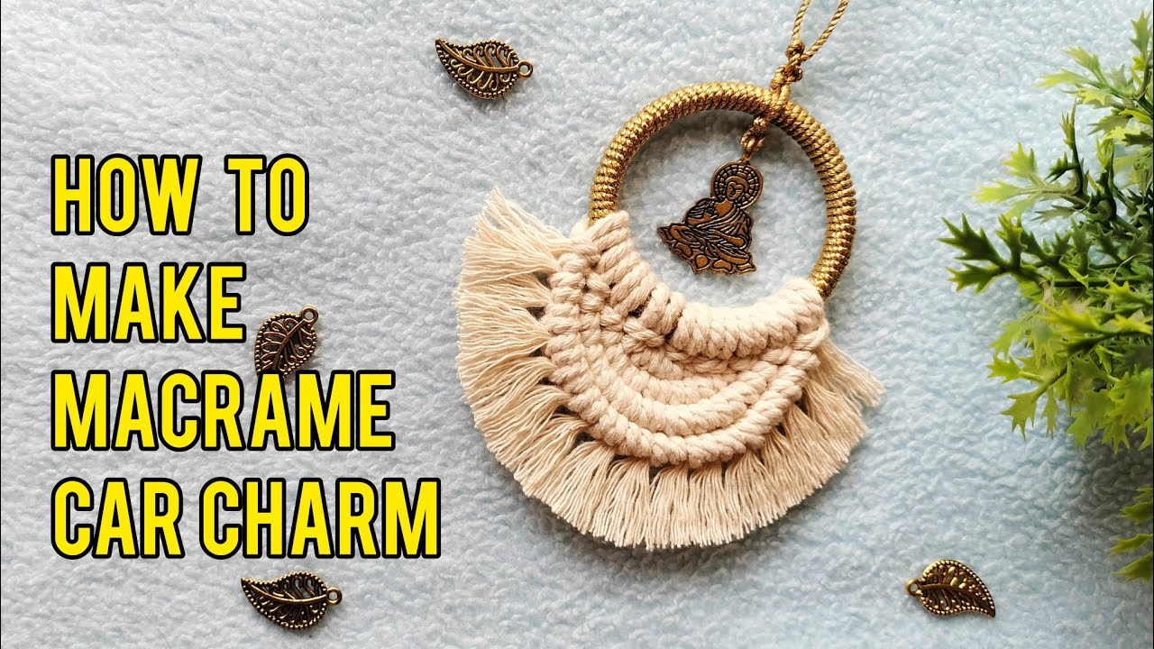 Macrame Car Charm Tutorial | Macrame Car Diffuser | DIY Car Hanging Ideas | Macrame Semi Circle