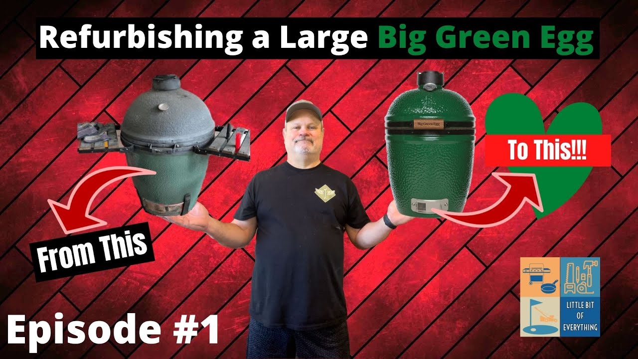Refurbishing a Large Big Green Egg