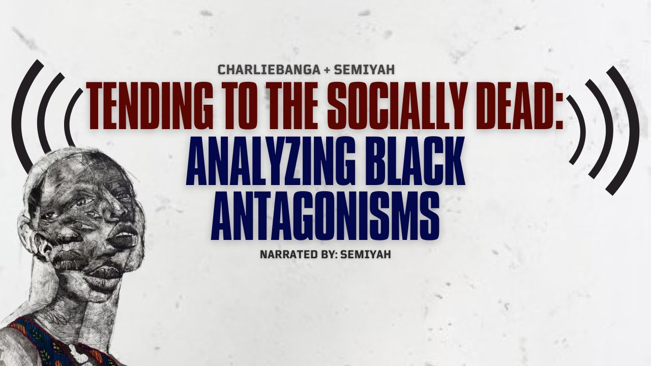 Tending To The Socially Dead: Analyzing Black Antagonisms