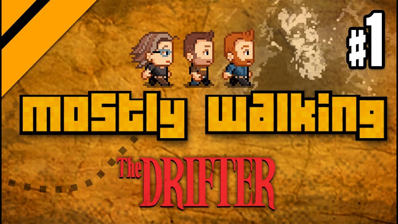 Mostly Walking - The Drifter P1 (HIGHLY recommended)