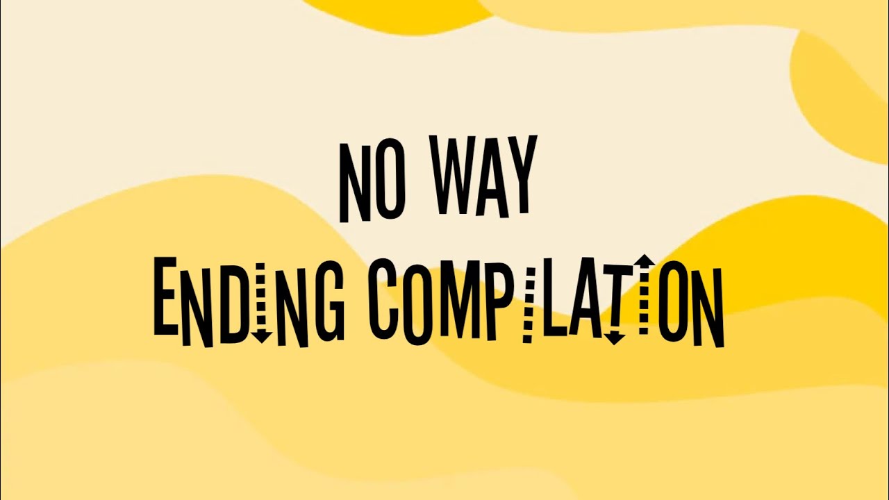 no way ending compilation