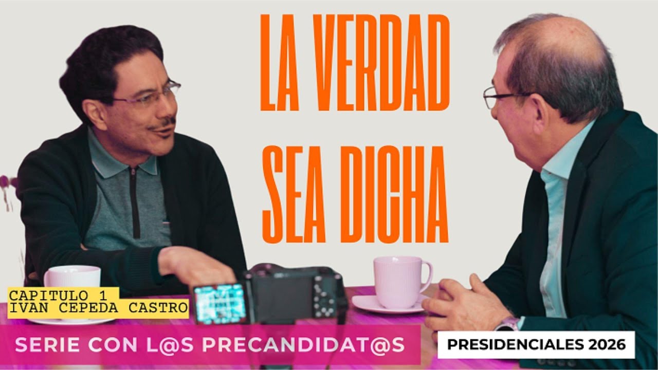 La Verdad Sea Dicha  - Precandidat@s presidenciales 2026:  IVÁN CEPEDA CASTRO