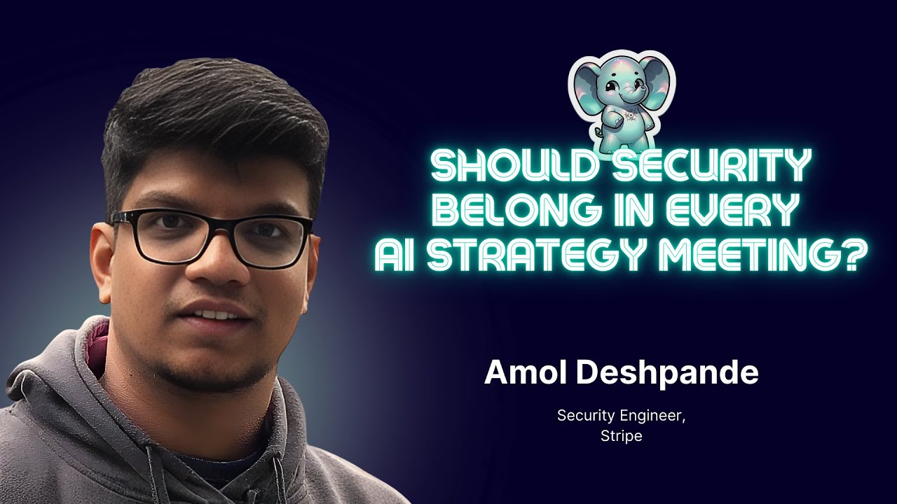 Should security belong in every AI strategy meeting? with Amol Deshpande