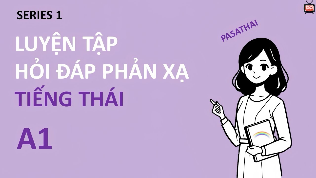 [Học tiếng Thái] LUYỆN TẬP HỎI ĐÁP- PHẢN XẠ TIẾNG THÁI - A1 | EP1