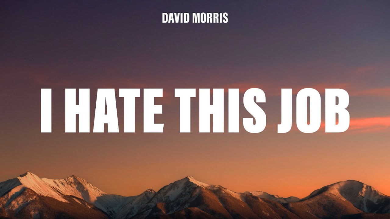 David Morris - I Hate This Job (Lyrics)