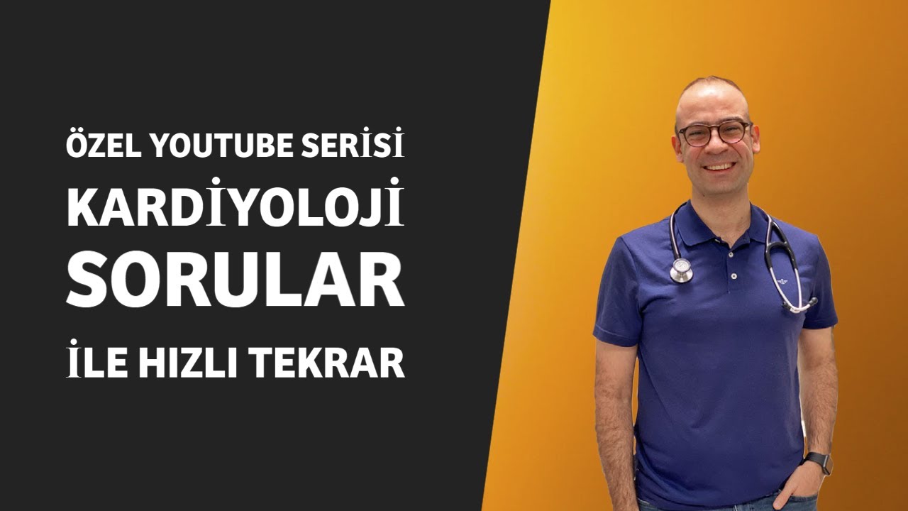 KARDİYOLOJİ SORULARLA HIZLI TEKRAR