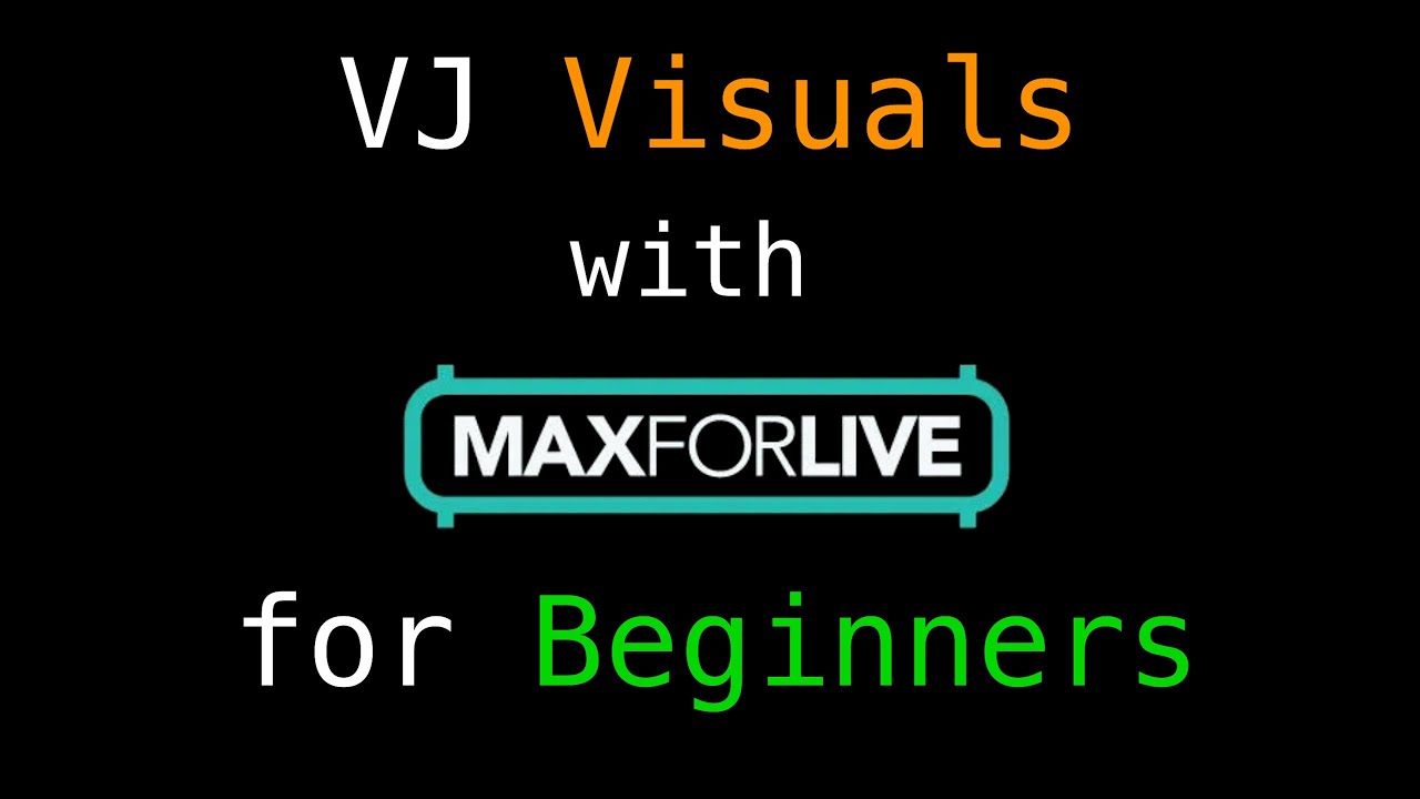 VJ Visuals with Max 4 Live | Course for Beginners | Ep 1