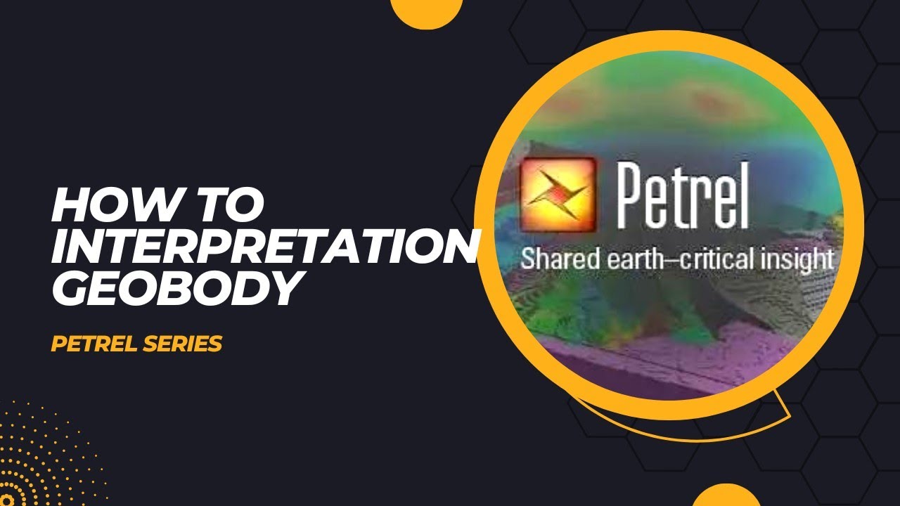Petrel Series - How to Interpretation Geobody 