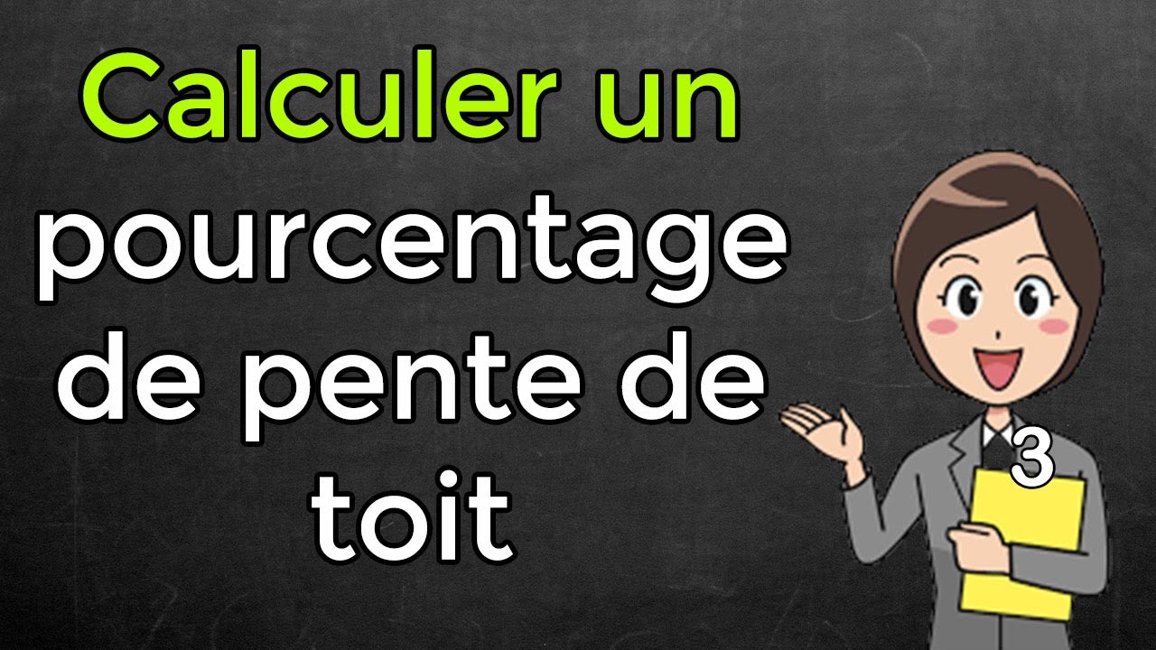 Comment calculer un pourcentage de pente de toit