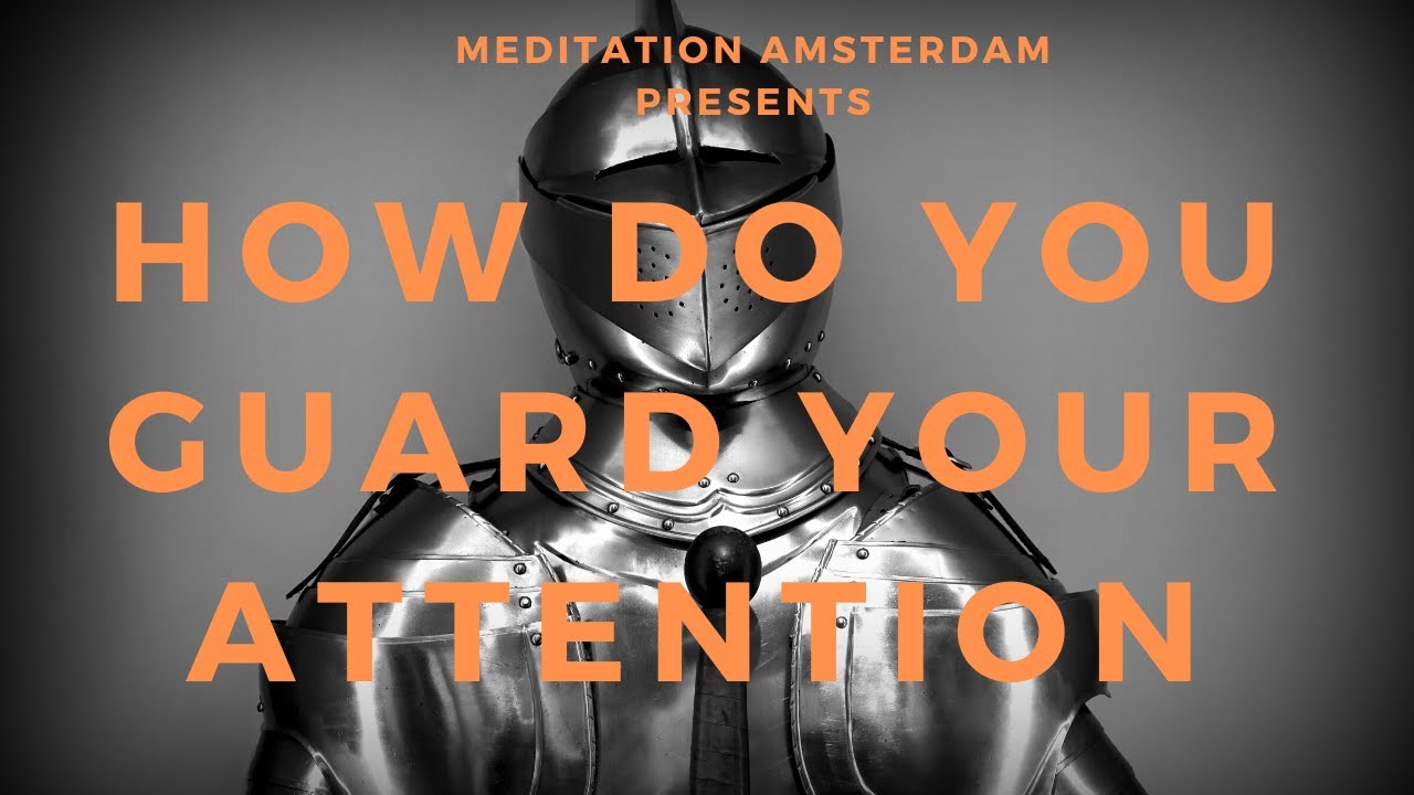 Learn to Guard your Mind Against Distractions  - Meditation Amsterdam E32 -