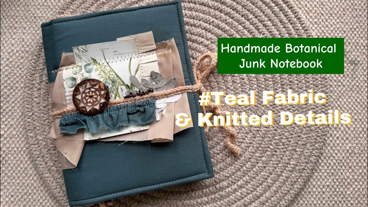 Handmade Botanical Junk Notebook | Teal Fabric & Knitted Details | Блокнот ручної роботи