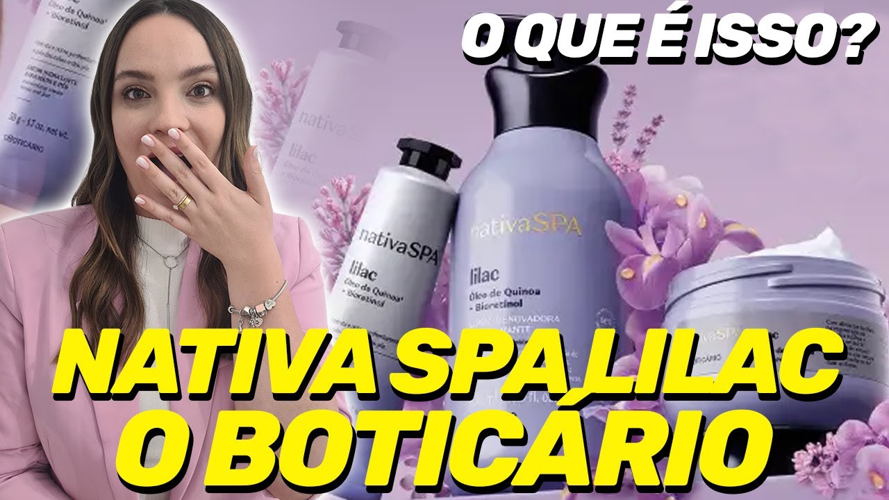 NATIVA SPA LILAC O BOTICÁRIO. O QUE ACHEI?