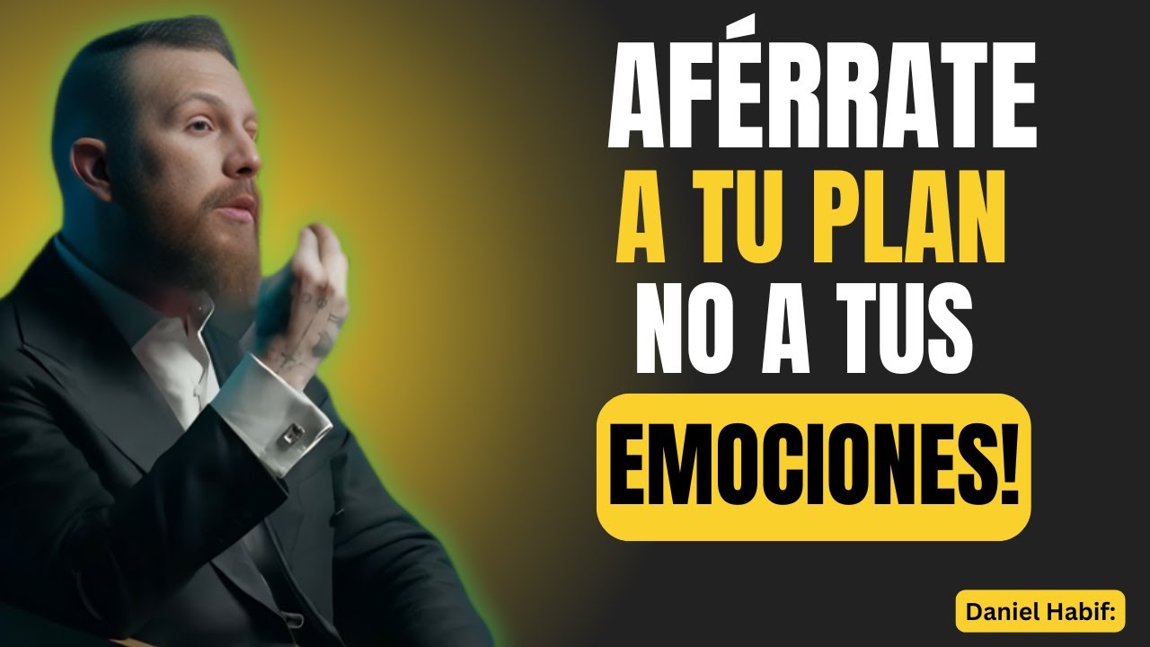 Aférrate a tu plan, no a tus emociones. — Daniel Habif