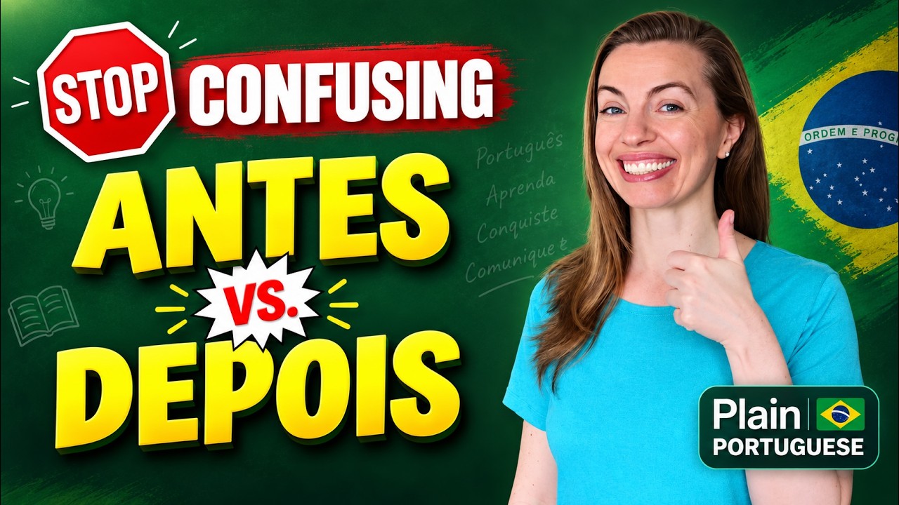 Stop Confusing ANTES and DEPOIS (and much more) in Brazilian Portuguese
