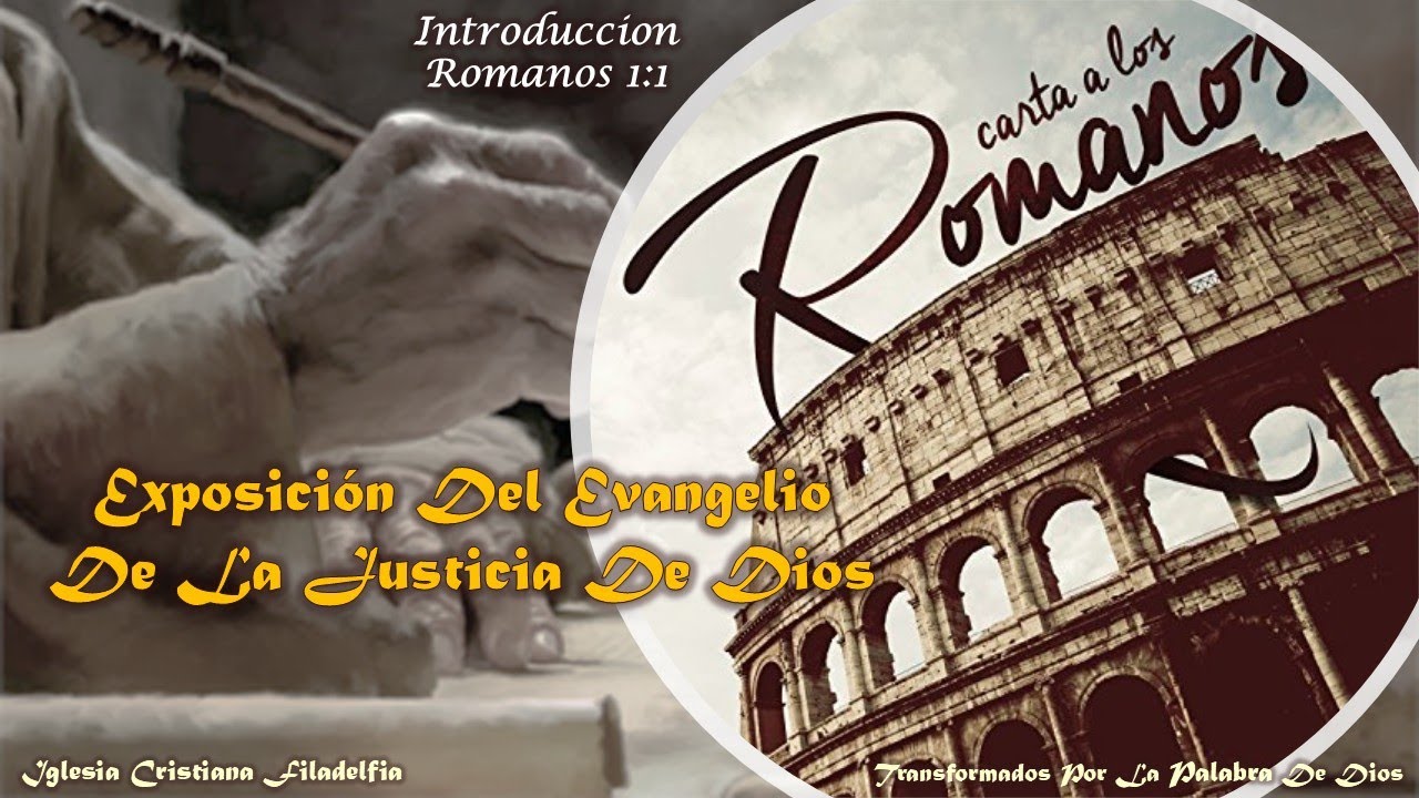 Iniciamos La Serie de Estudio de Carta a Los Romanos/Exposición Del Evangelio De La Justicia De Dios