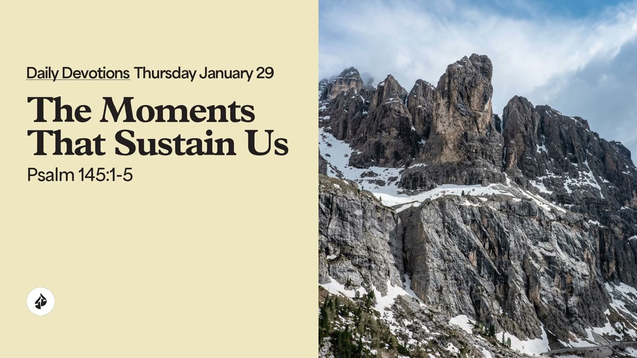 The Moments That Sustain Us &ndash; Daily Devotional